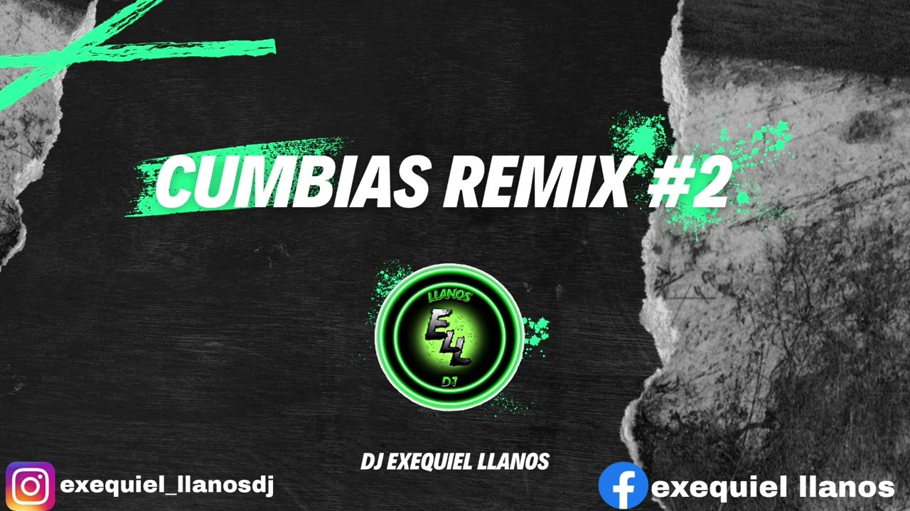 CUMBIAS REMIX #2-DJ EXEQUIEL LLANOS