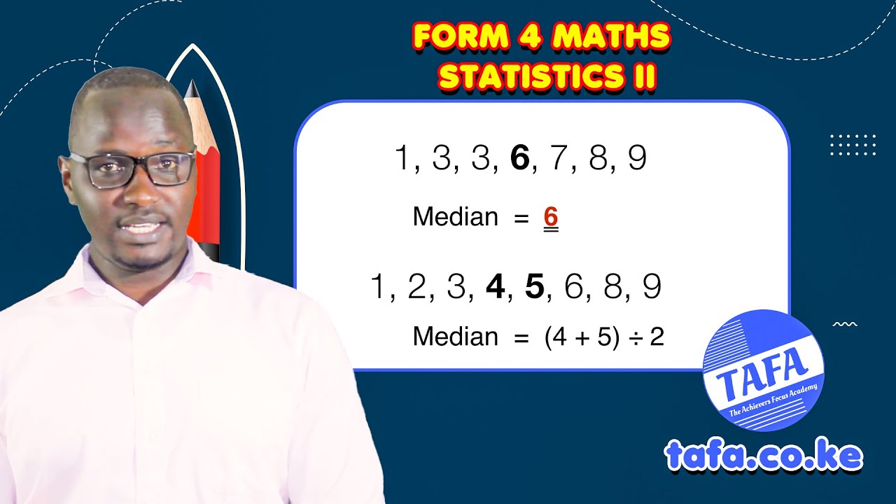 FORM 4 MATHEMATICS - STATISTICS 2 - THE ACHIEVERS FOCUS ACADEMY (TAFA)