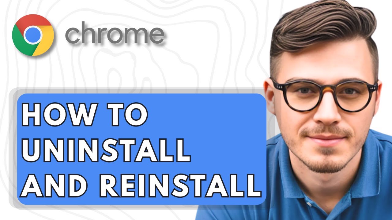 How To Uninstall And Reinstall Google Chrome [2025 Guide]