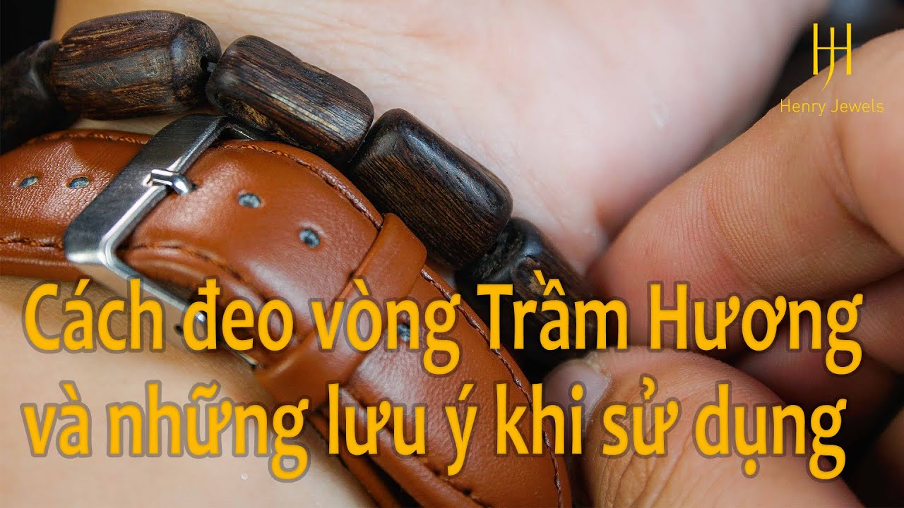 Cách đeo vòng Trầm Hương và những lưu ý khi sử dụng