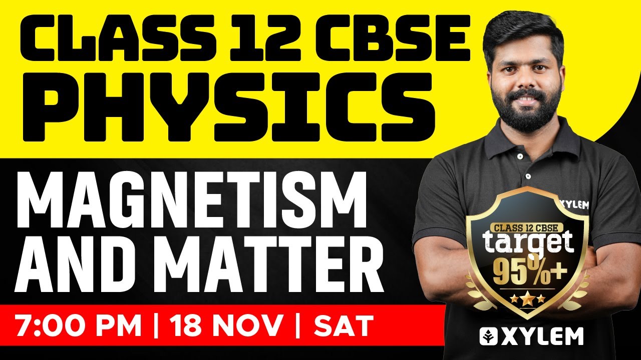 Class 12 CBSE - Physics - Magnetism and Matter | Xylem CBSE 11 & 12