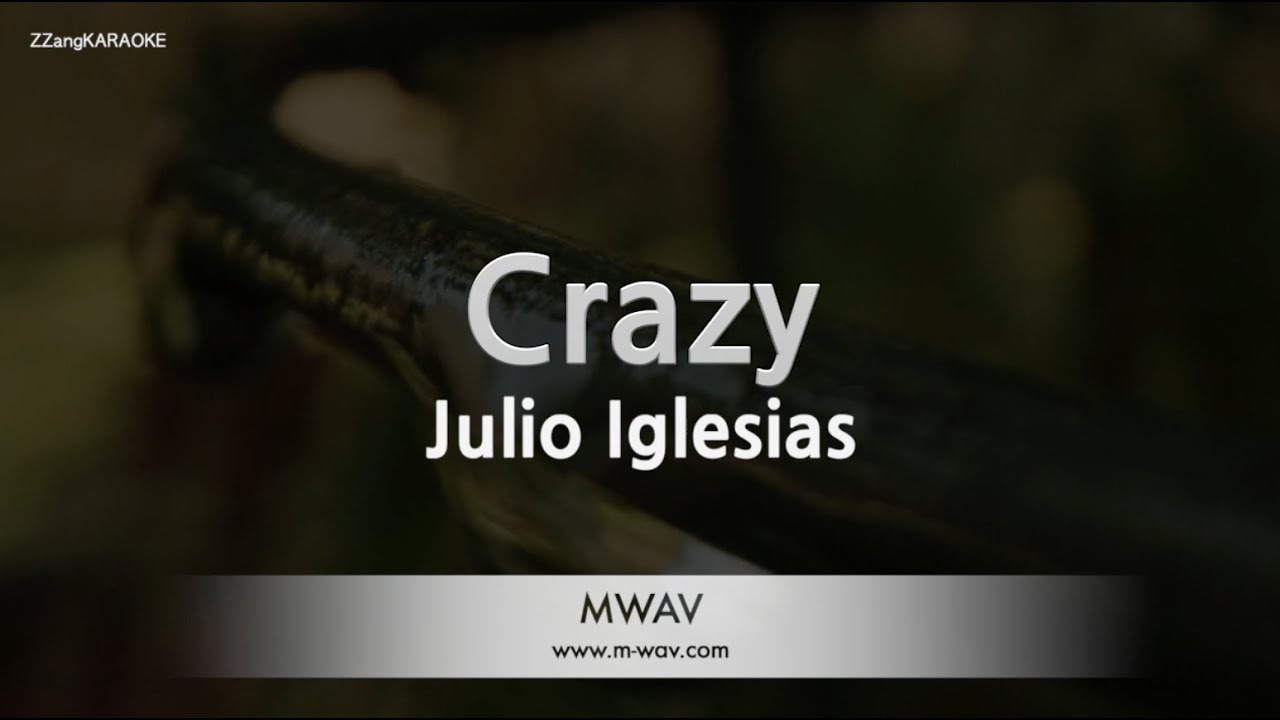 Julio Iglesias - Crazy (Melody) (Karaoke Version)