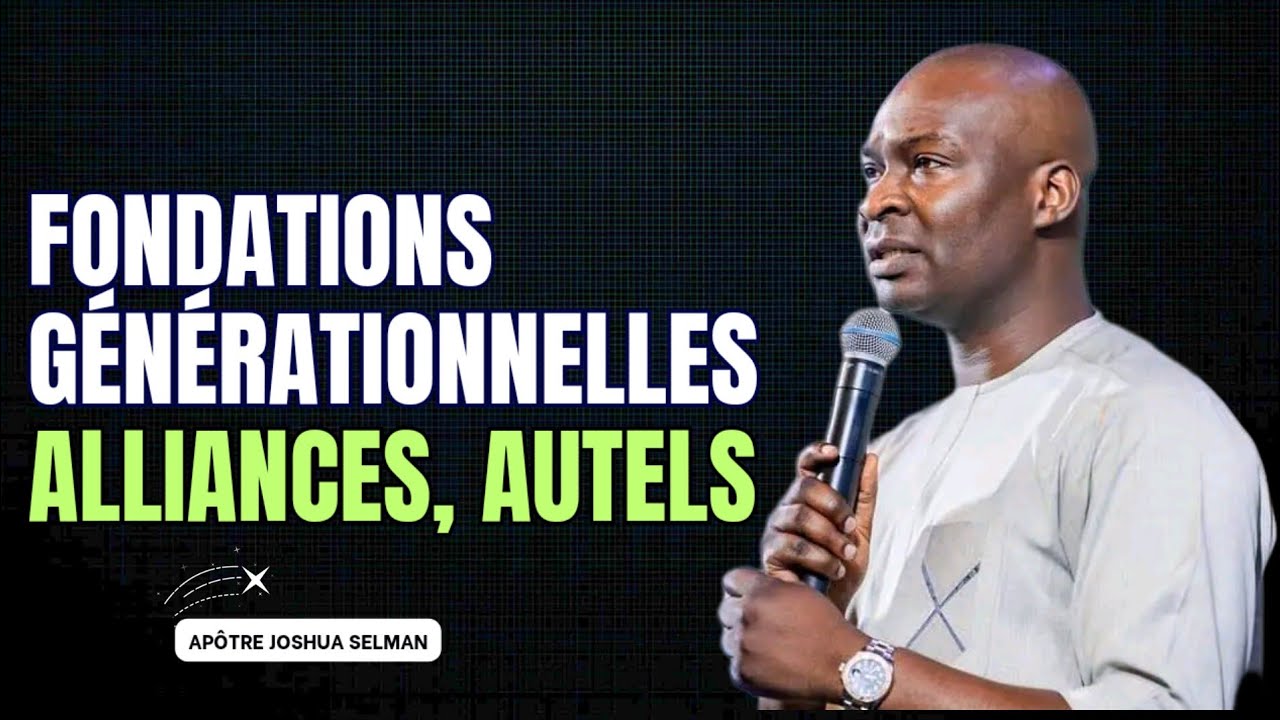 Fondations générationnelles, alliances, autels| Apôtre Joshua Selman en Français|Noble Inspiration