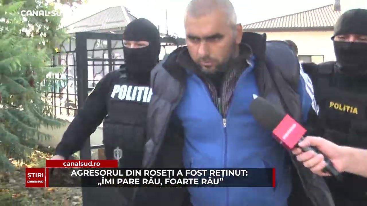 CANAL SUD / AGRESORUL DIN ROSEȚI A FOST REȚINUT: „ÎMI PARE RĂU, FOARTE RĂU”