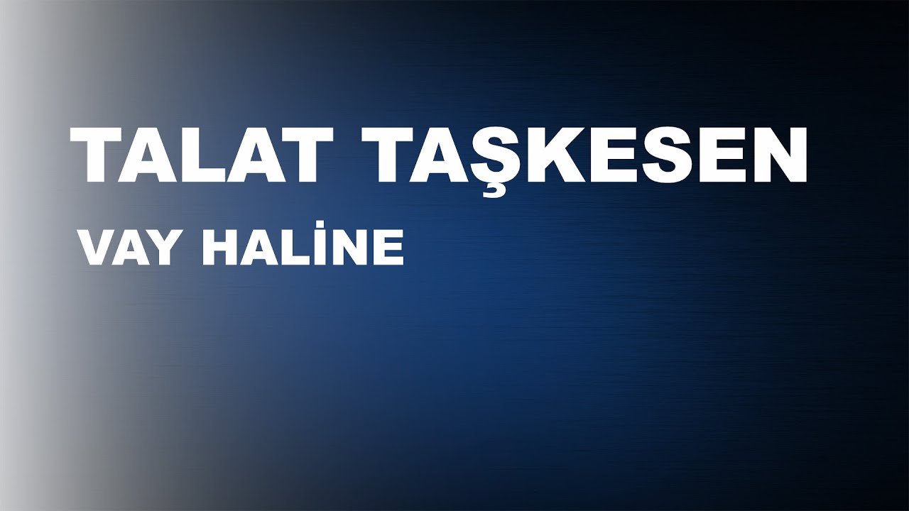 Talat Taşkesen - Vay Hline