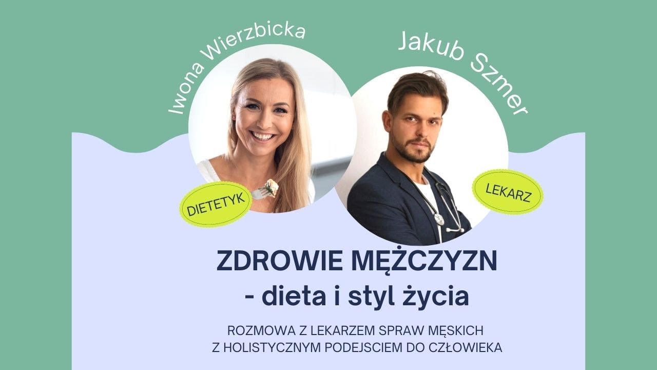 Zdrowie mężczyzn - dieta i styl życia - rozmowa z lekarzem cz. 1/4 | Iwona Wierzbicka LIVE