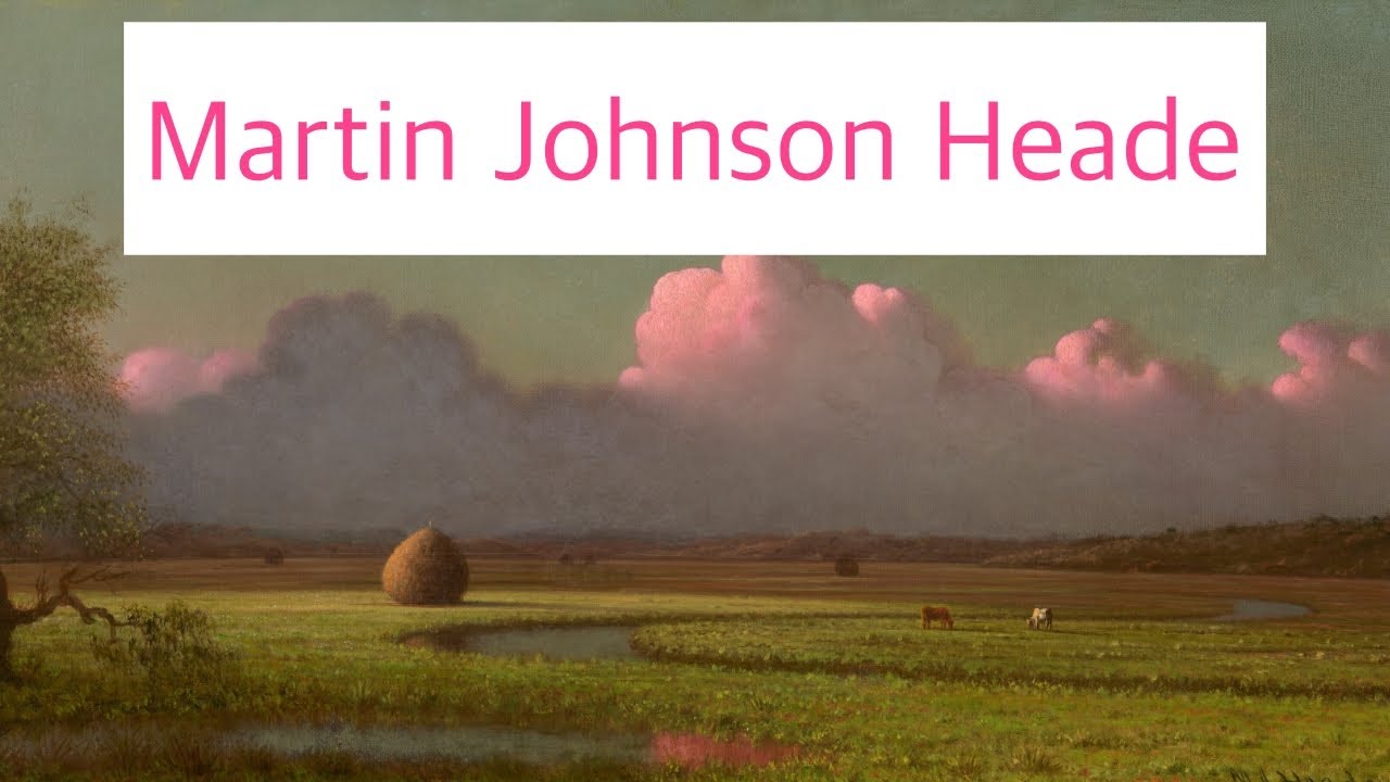 Martin Johnson Heade 미국화가 마틴 존슨 히드 + Schubert Coronach, D.836 슈베르트 코로나흐