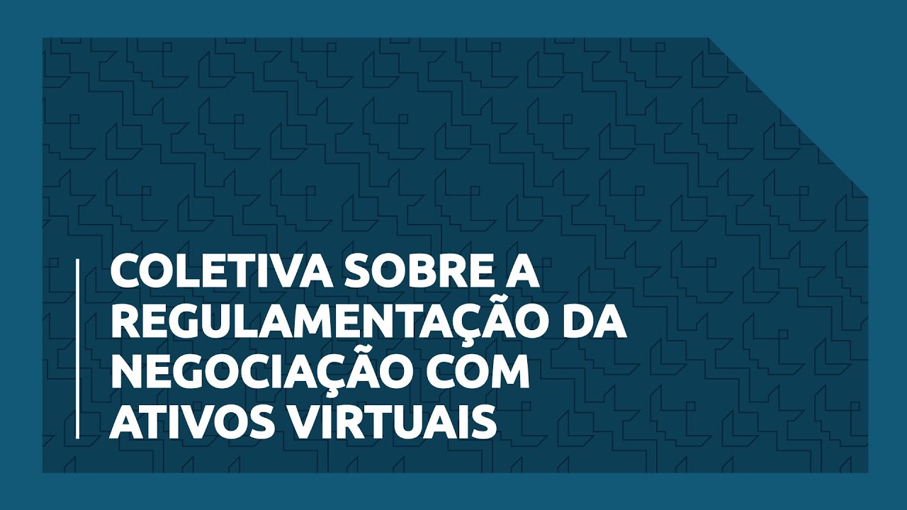 Coletiva sobre a regulamentação da negociação com ativos virtuais