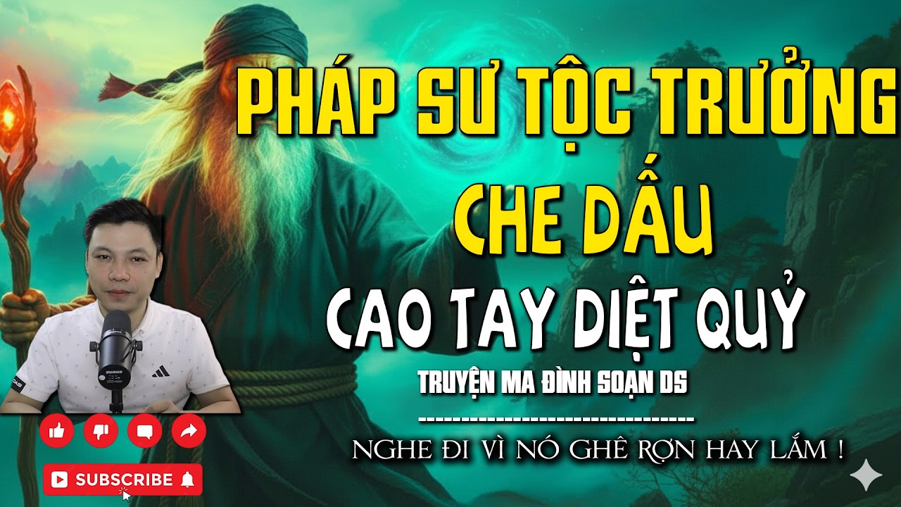 TRUYỆN MA: PHÁP SƯ TỔNG TRƯỞNG CHE DẤU CAO TAY DIỆT QUỶl CHUYỆN MA MỚI NHẤT l MC ĐÌNH SOẠN DS