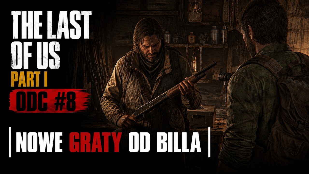 The Last Of Us Part 1 - Odc #8 - | Nowe Graty od Billa I