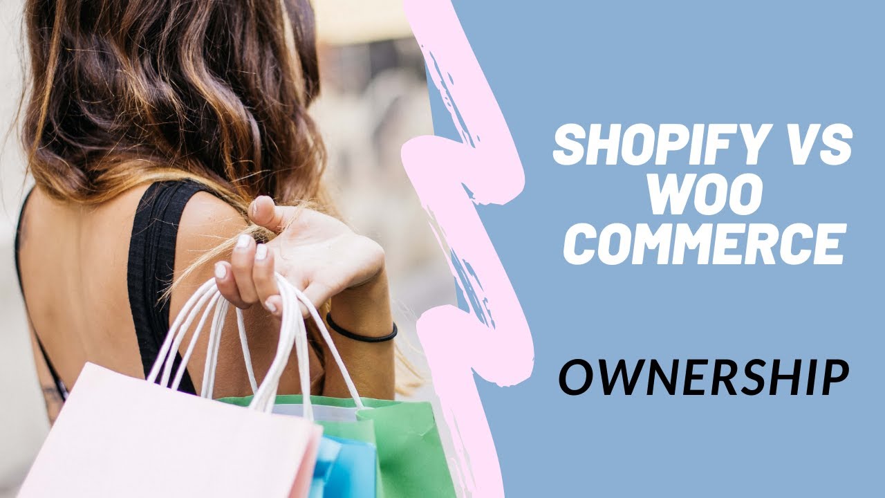 Shopify vs WooCommerce - Ownership with each E-commerce Platform
