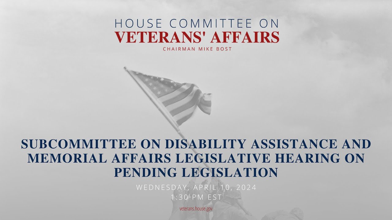 Subcommittee on Disability Assistance and Memorial Affairs Legislative Hearing