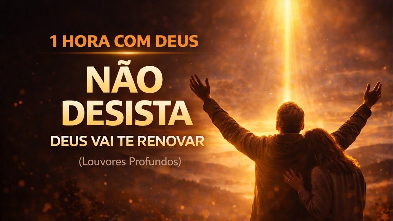 Antes de Desistir… Ouça Isso | Hinos Que Renovam a Fé