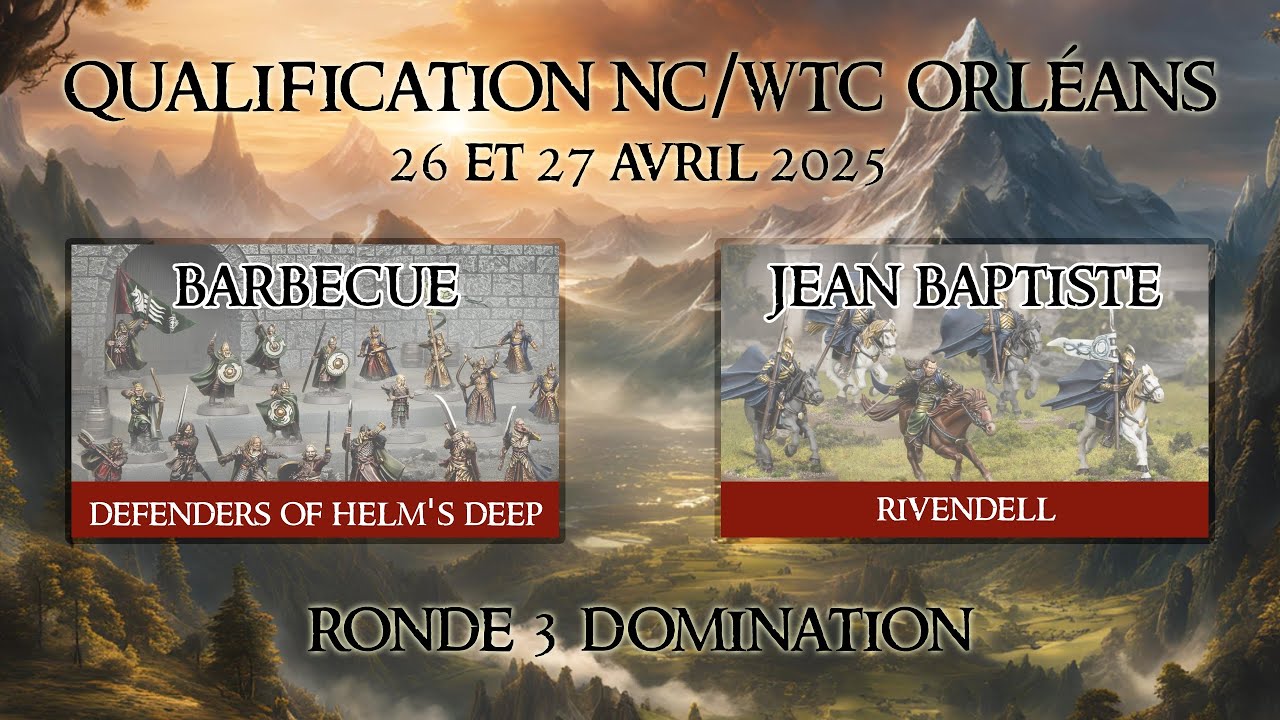 [Orléans 2025] Ronde 3 - Barbecue (Defenders of Helm's Deep) vs Jean Basptiste (Rivendell)