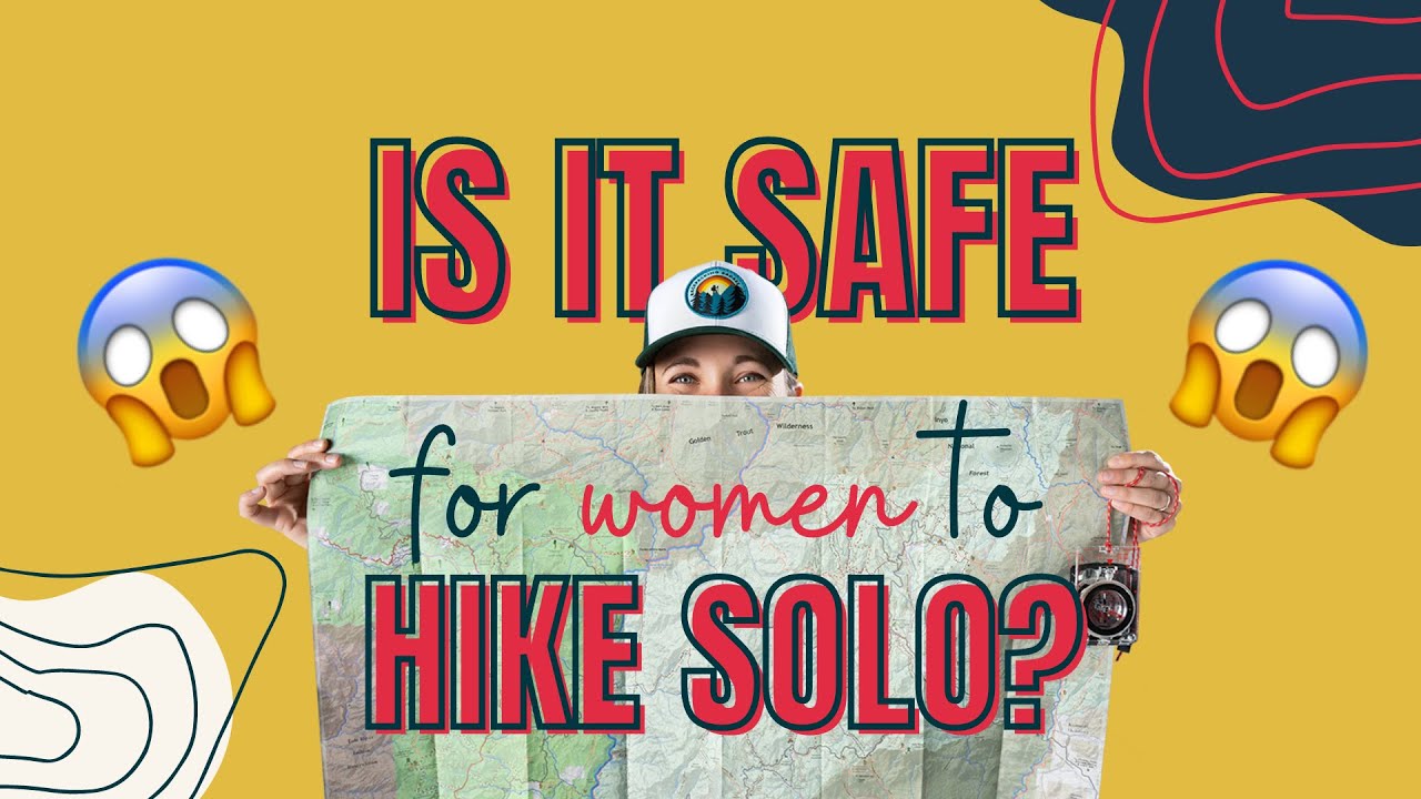 Is it SAFE for women to go solo hiking and backpacking? (Women speak up)