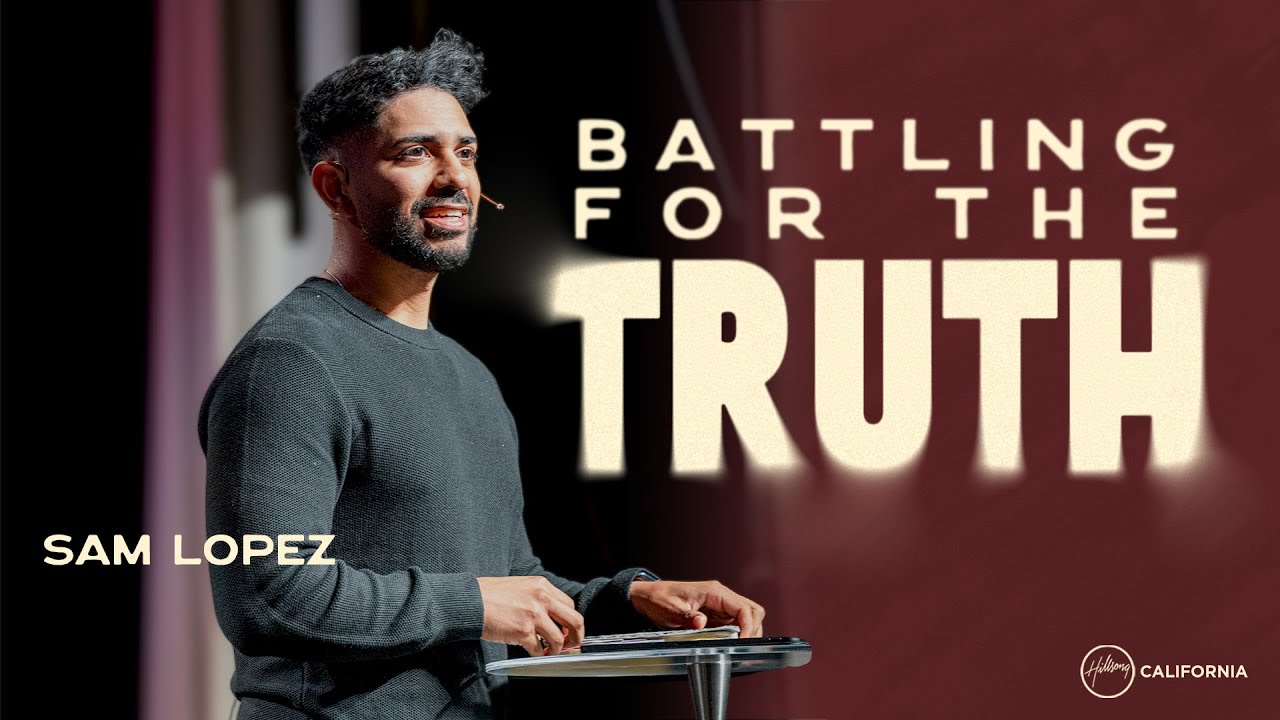 Battling For The Truth | Sam Lopez | Hillsong California
