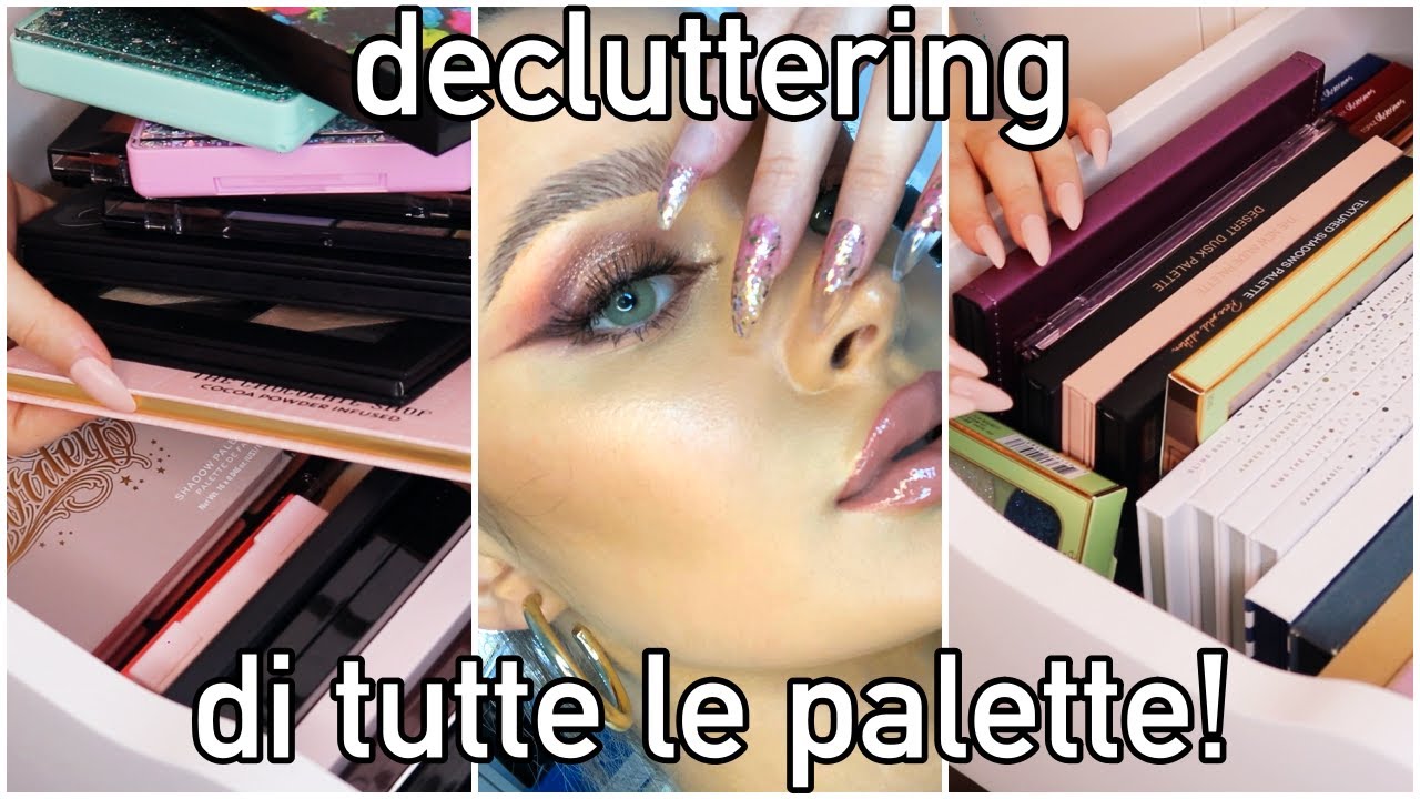 DECLUTTERING DI TUTTE LE MIE PALETTE!