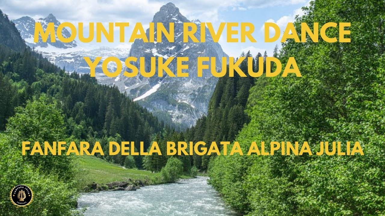 Mountain River Dance - Yosuke Fukuda - Fanfara della Brigata Alpina Julia