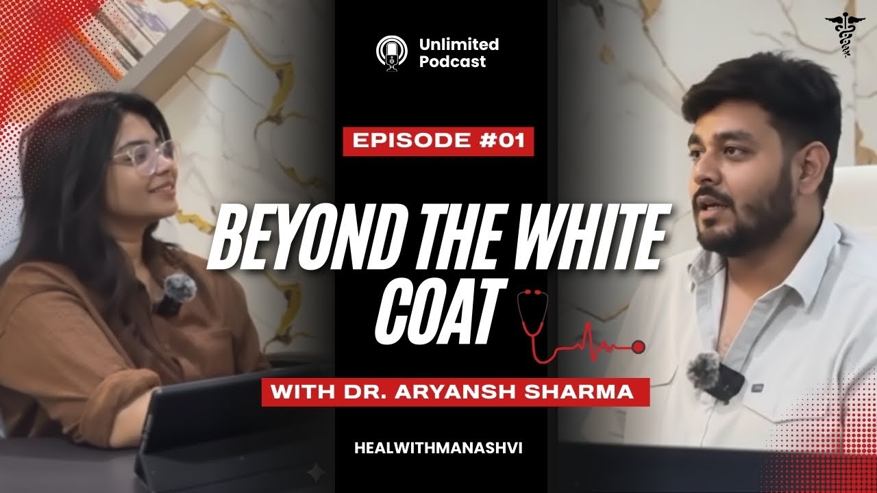 🎙️ Beyond The White Coat | With Dr. Aryansh Sharma
