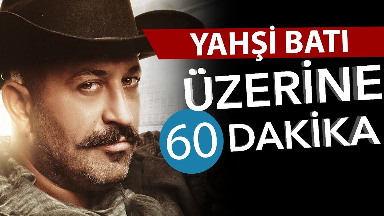 📽YAHŞİ BATI Üzerine 60 Dakika - Yerli Sinema Günlükleri Bölüm #23