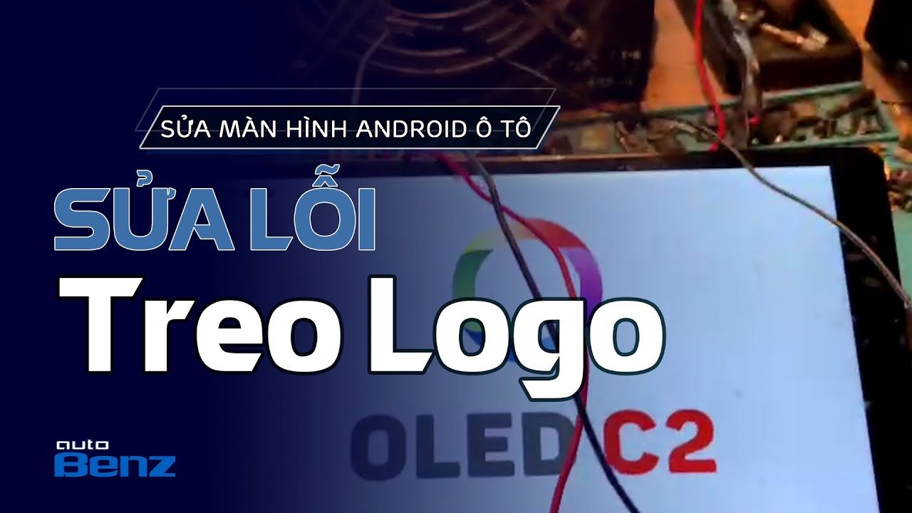Sửa Lỗi Màn Hình Android Ô Tô Oled C2 Treo Logo