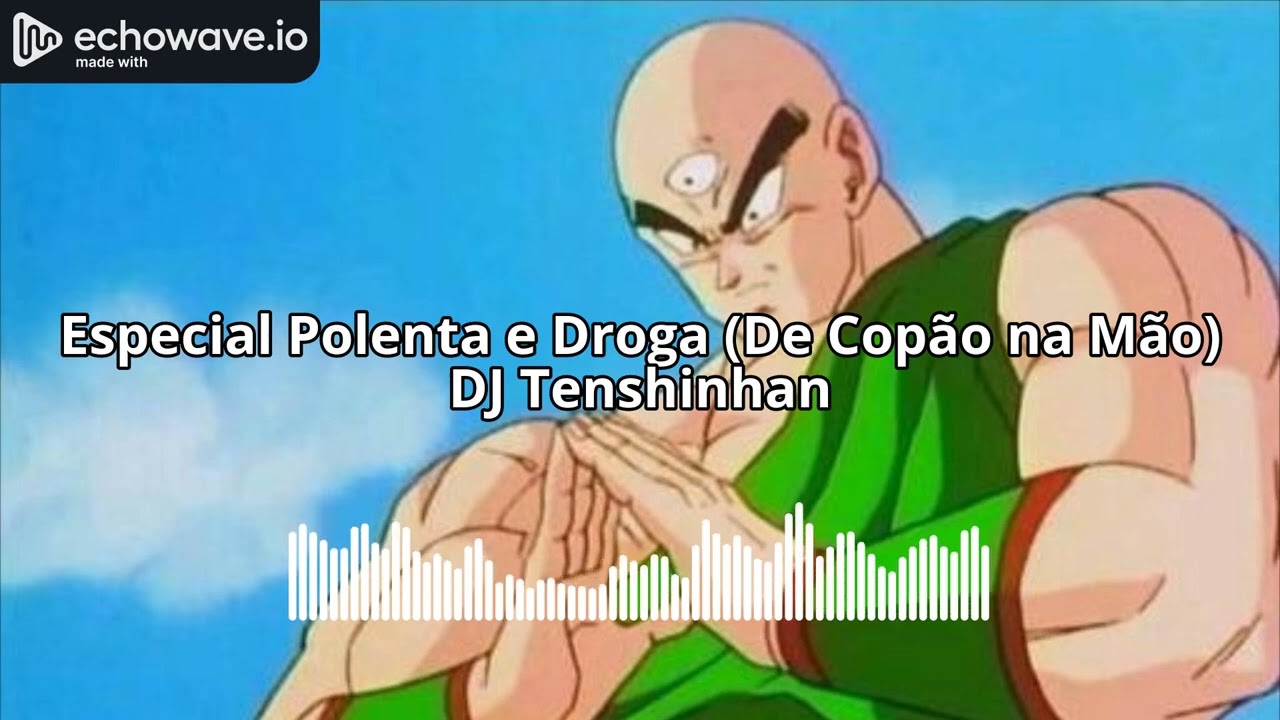 Especial Polenta e Droga (De Copão na Mão) - DJ Tenshinhan