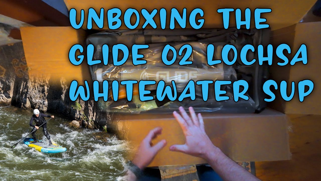 Unboxing the Glide O2 Lochsa 3.0 Whitewater SUP