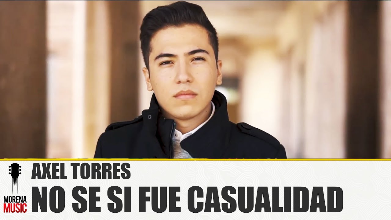 AXEL TORRES - NO SE SI FUE CASUALIDAD [VIDEO OFICIAL] | MORENA MUSIC