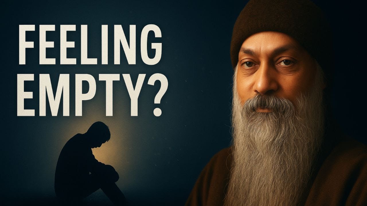 Why You Feel EMPTY Inside&hellip; &ndash; Osho