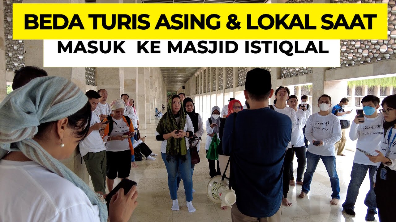 Sejarah Masjid Istiqlal Jakarta; Ketika Turis Lokal Masuk Masjid ISTIQLAL