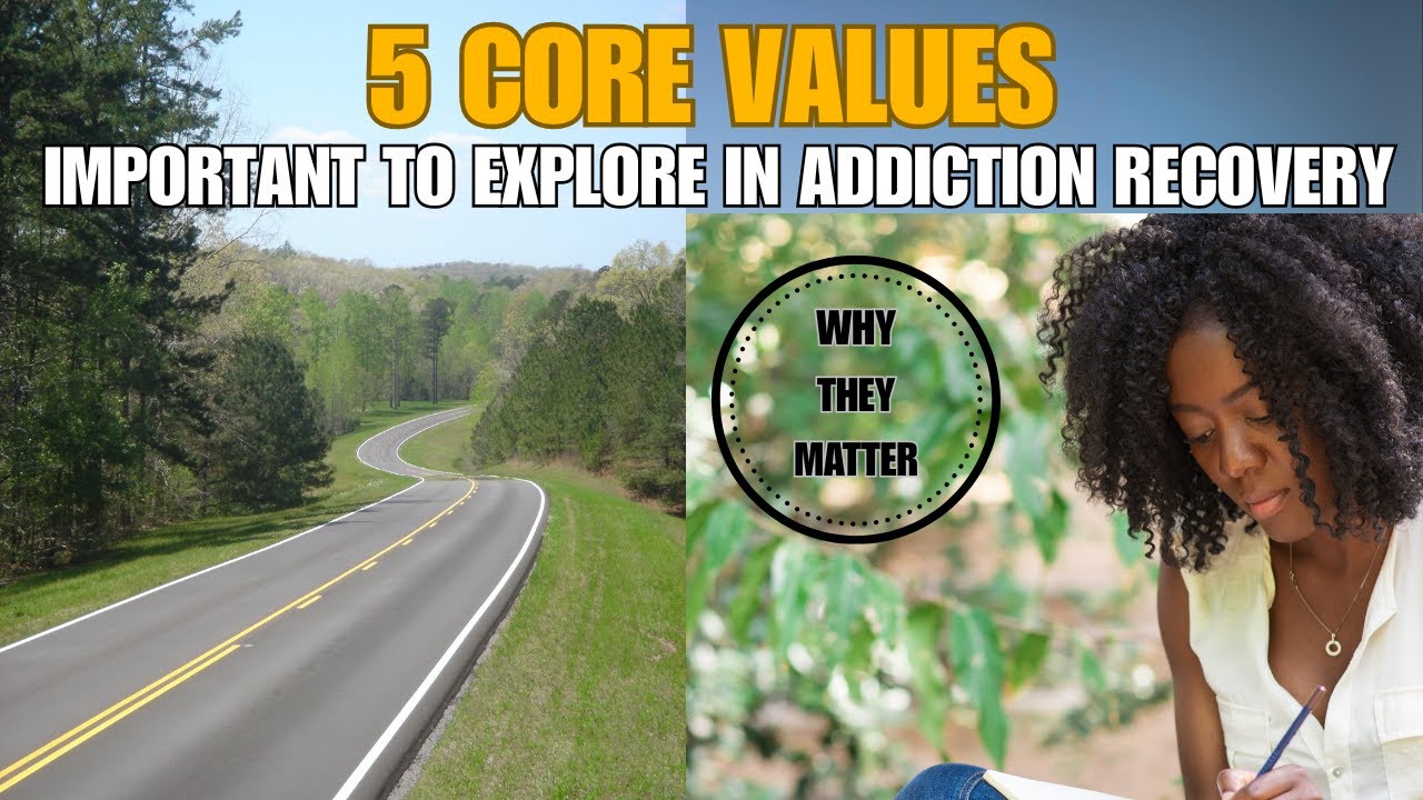 5 Core Values to Explore in Addiction Recovery