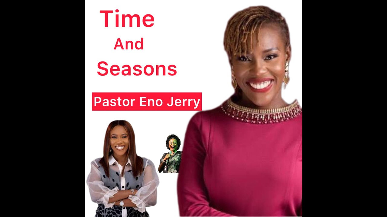 Time and Seasons: Unlocking God's Timing with Minister Eno Jerry