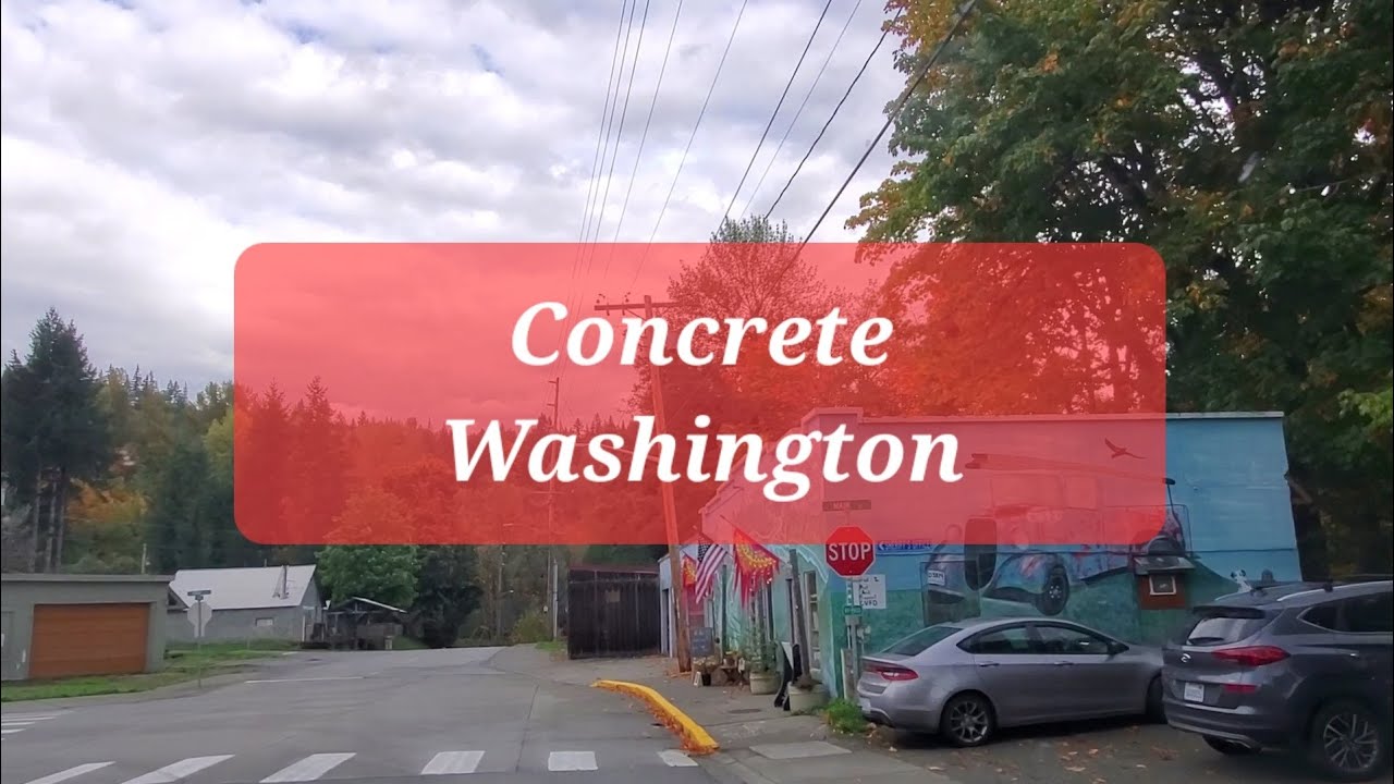 Concrete Washington / Zip Code: 98237,  Driving tour.