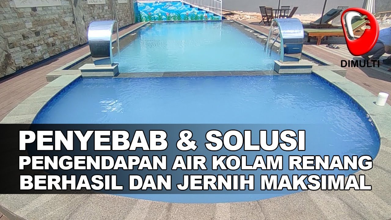 PENYEBAB DAN SOLUSI AGAR PENGENDAPAN AIR BARU KOLAM RENANG BERHASIL DAN JERNIH
