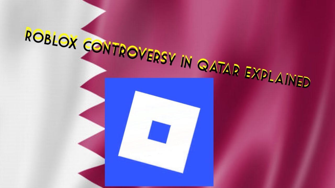 Explaining why roblox got banned in qatar.