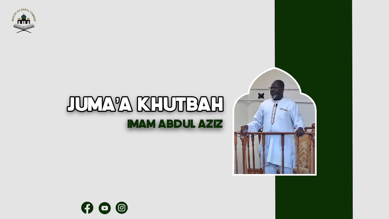 Masjid As Habul Yameen- Juma'a Khutbah- Imam Abdul Aziz- December 13, 2024