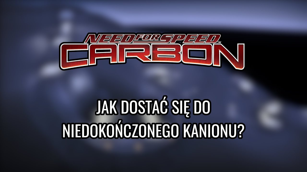 NFS Carbon - Jak dostać się do niedokończonego kanionu? (Bez Extra Options)