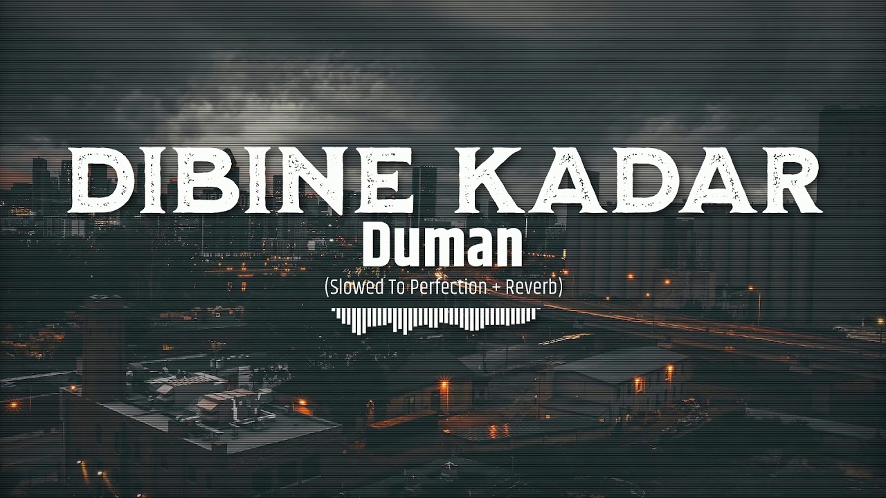 Duman - Dibine Kadar (Slowed To Perfection + Reverb)