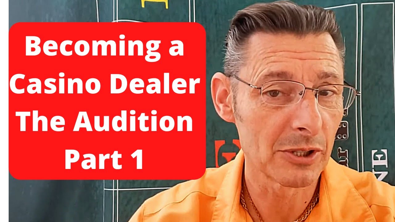 How To Become A Casino Dealer- The Audition Part 1