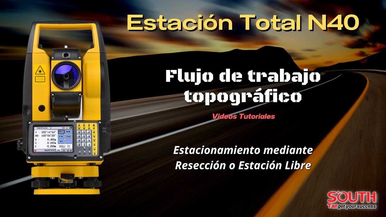 6.- Estación Total SOUTH N40 - Estacionamiento mediante Resección o Estación Libre