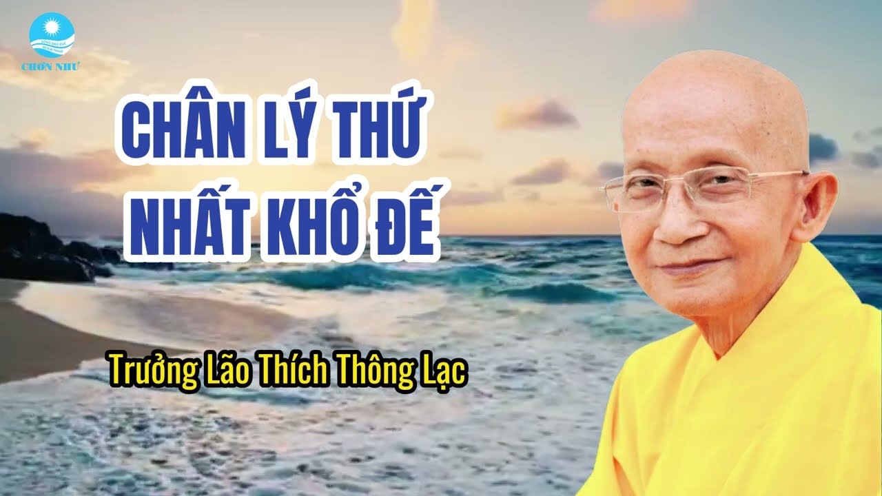 Chân Lý Thứ Nhất Khổ Đế - Trưởng Lão Thích Thông Lạc