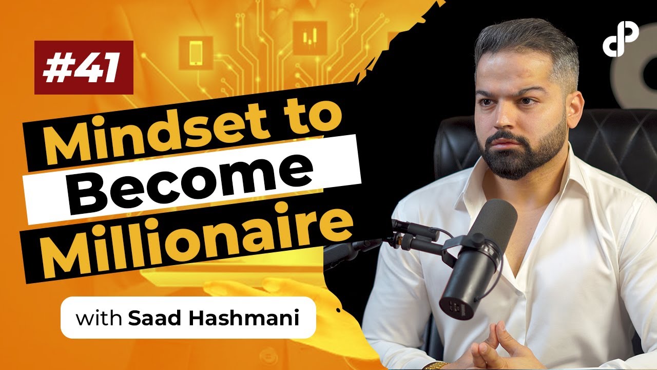 Mindset to Become Millionaire | Saad Hashmani, Entrepreneur | Podcast #41