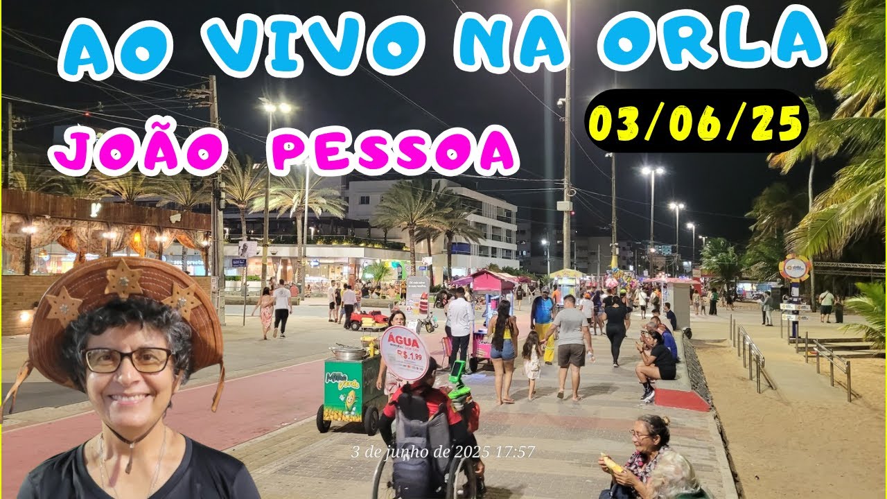 JOAO  PESSOA AO VIVO NA ORLA -  PARAÍBA - BRASIL - TERÇA FEIRA 03/06/25