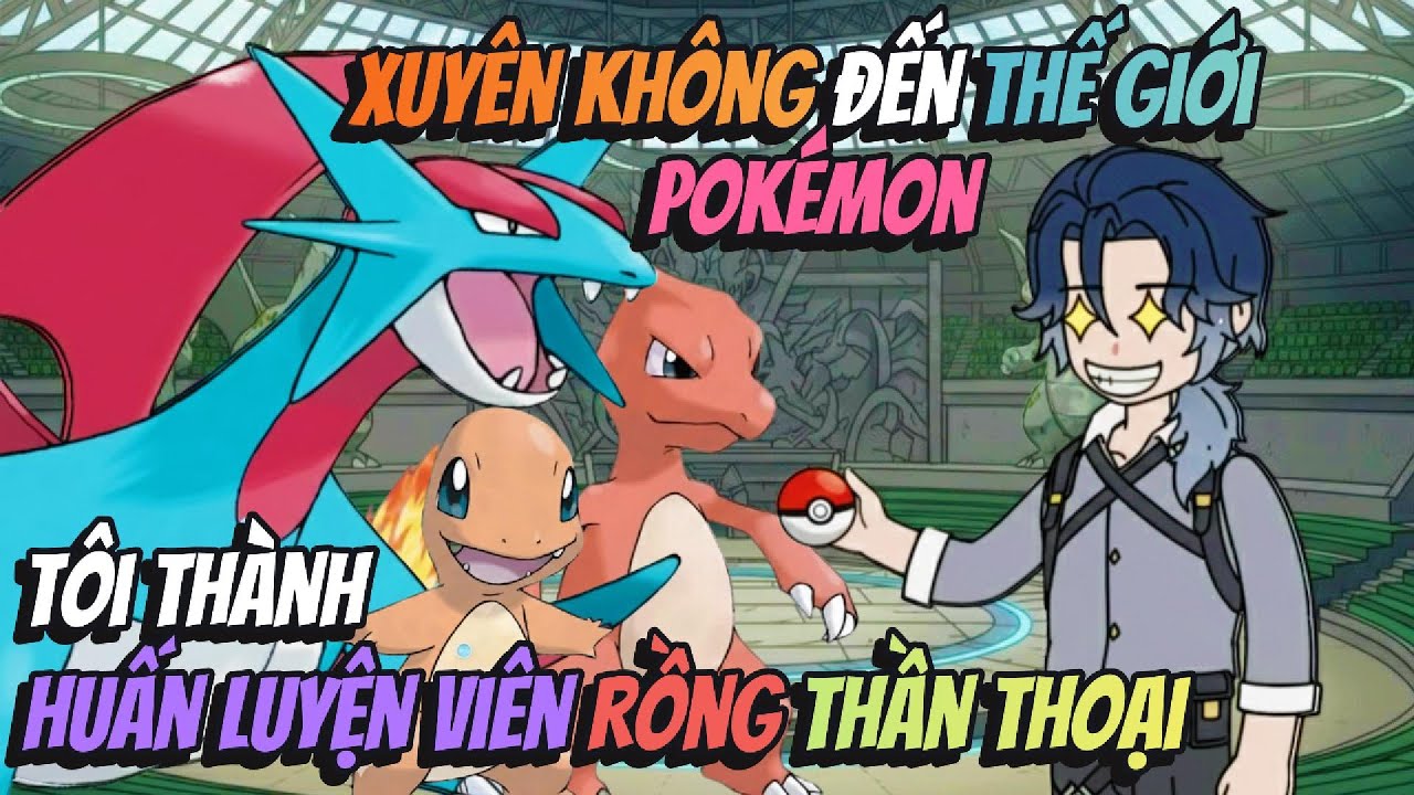 Xuyên Không Đến Thế Giới Pokémon Tôi Thành Huấn Luyện Viên Rồng Thần Thoại | BB VietSub