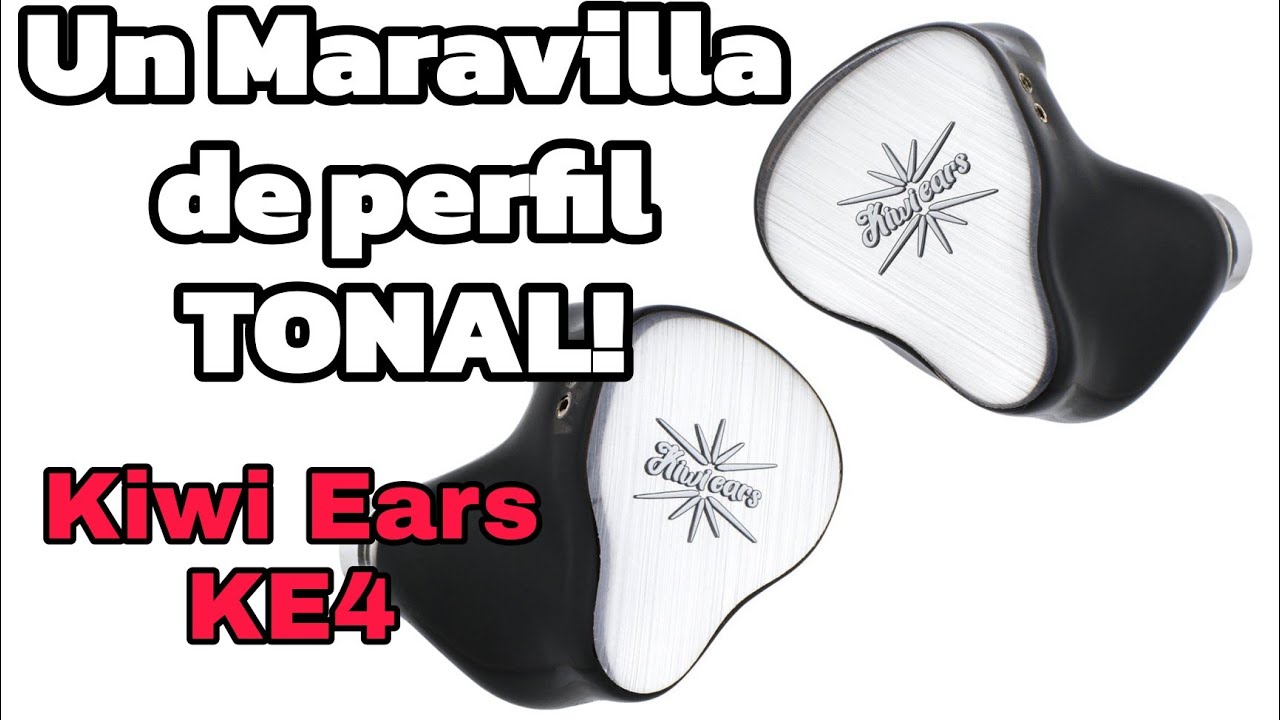 Kiwi Ears KE4 - Un Auricular con perfil tonal excepcional