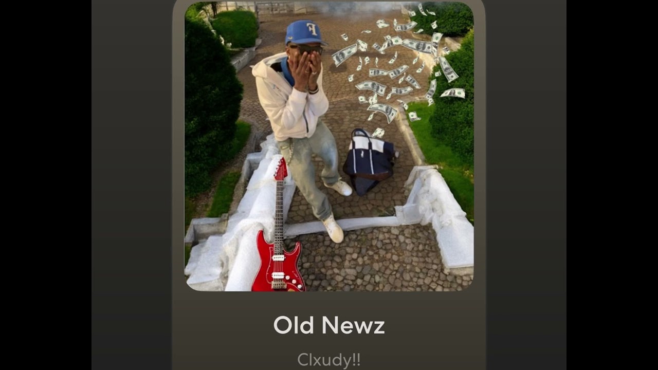 Clxudy!! - “ Old Newz “ 