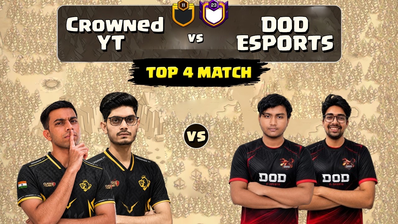 Top 4 Match CROWNED YT vs DOD ESPORTS in Clash Of Clans
