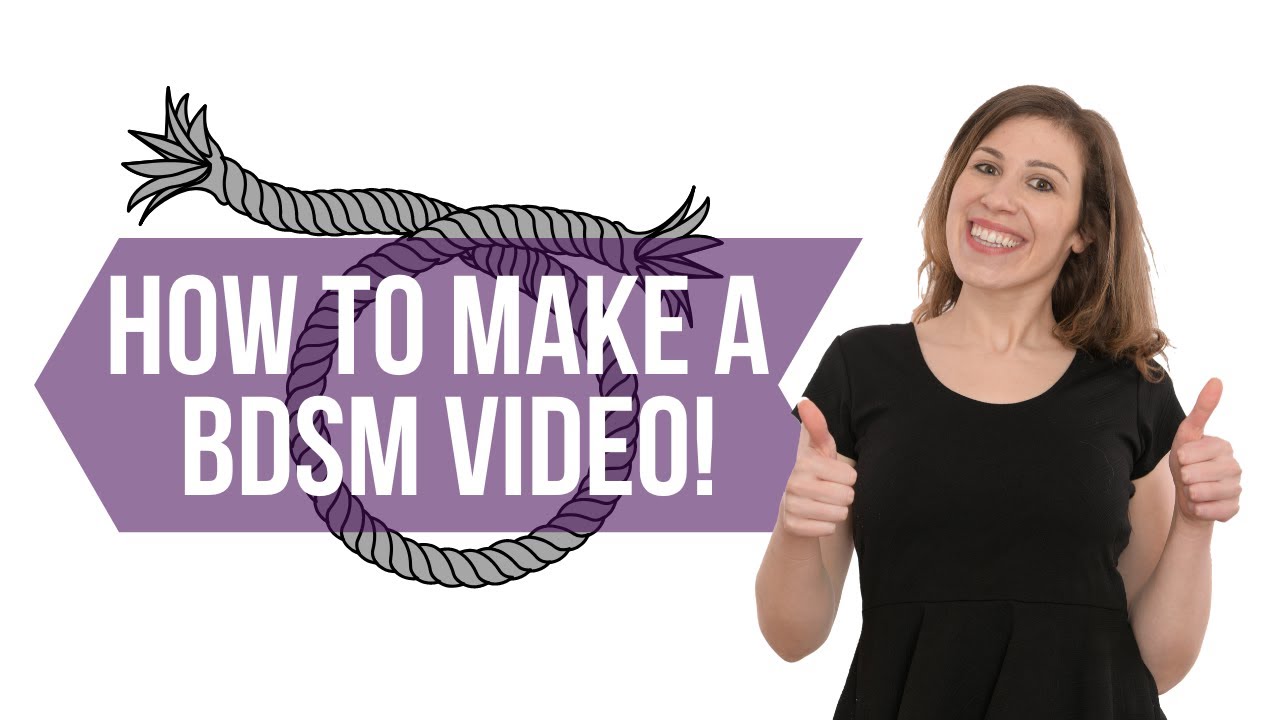 How to Make a BDSM Video! Explained by a Kink Certified Sex Therapist!