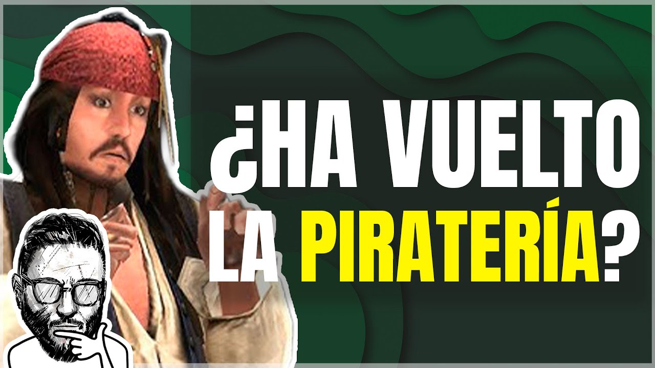 La piratería vuelve a ponerse en MÁXIMOS HISTÓRICOS