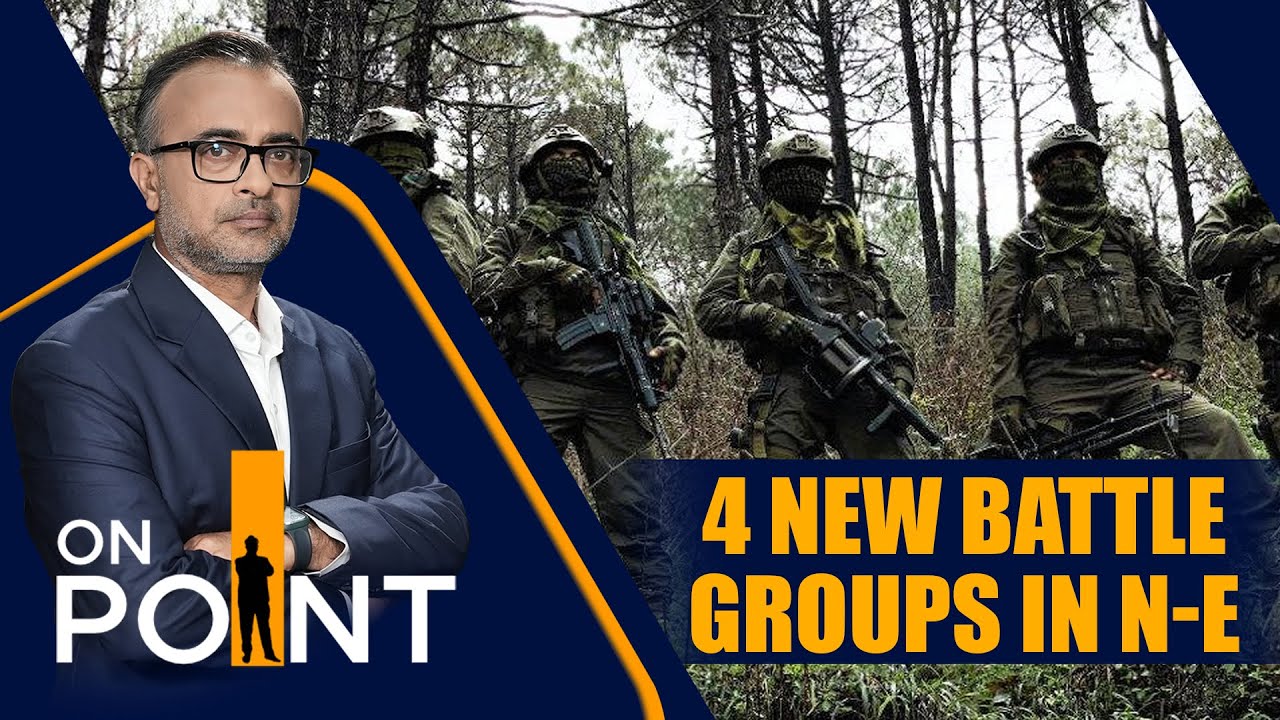 Indian Army Plans Integrated Battle Groups in Northeast | ON POINT | Kartikeya Sharma | News9